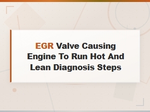 Egr Valve Diagnosis for an Engine Running Hot and Lean