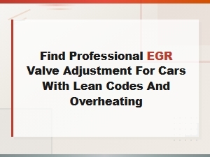 Egr Valve Adjustment for Lean Codes and Overheating in Cars