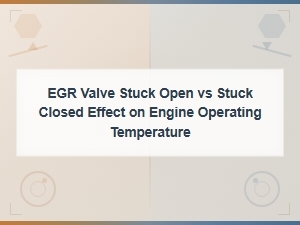 Egr Valve Stuck Open vs Closed: Effects on Engine Temperature Explained