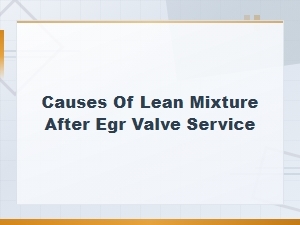 Causes of Lean Mixture After Egr Valve Service: Fuel System Troubleshooting Guide