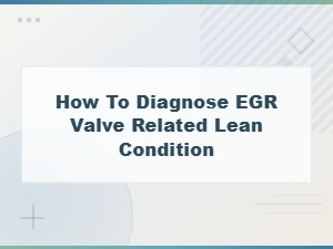 How to Diagnose Egr Valve Related Lean Condition
