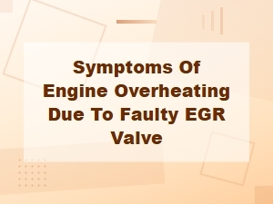 Faulty Egr Valve Engine Overheating Symptoms and Fixes