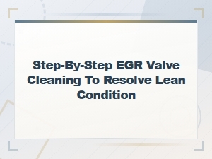 Step-By-Step Egr Valve Cleaning to Fix a Lean Condition